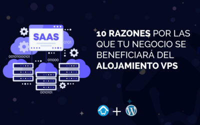 10 razones por las que tu negocio se beneficiará del alojamiento VPS