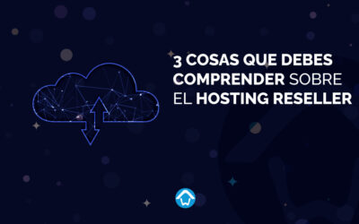 3 Cosas que debes comprender sobre el Hosting Reseller