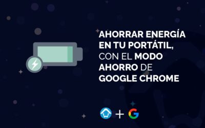 Ahorrar energía en tu portátil, con el modo ahorro de Google Chrome