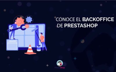 Conoce el Backoffice de PrestaShop