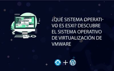 ¿Qué sistema operativo es ESXi? Descubre el Sistema Operativo de Virtualización de VMware