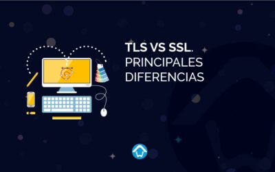 TLS vs SSL. Principales diferencias