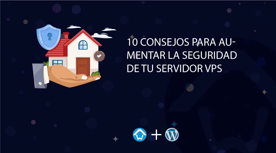 10 Consejos para Aumentar la Seguridad de tu Servidor VPS