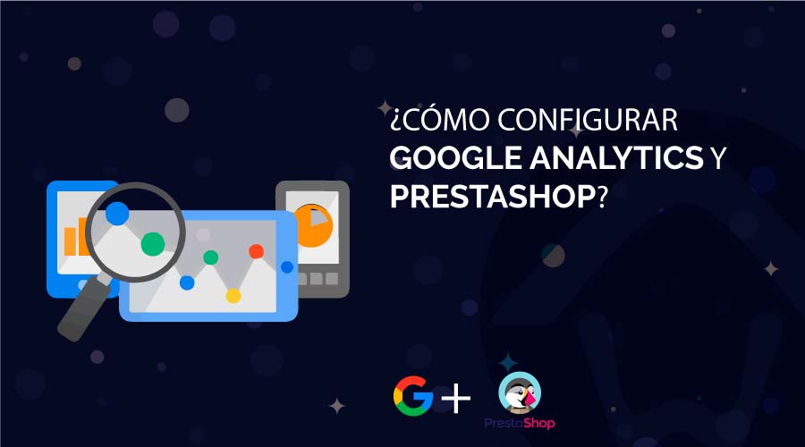 Cómo configurar Google Analytics y Prestashop