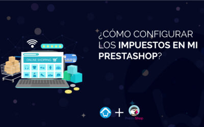 ¿Cómo configurar los impuestos en mi PrestaShop?