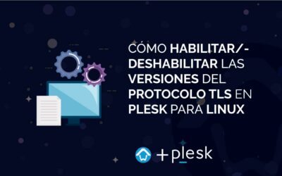Cómo habilitar/deshabilitar las versiones del protocolo TLS en Plesk para Linux