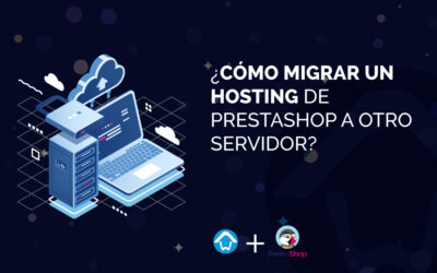 ¿Cómo migrar un hosting de PrestaShop a otro servidor?