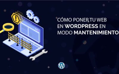 Cómo poner tu web en WordPress en modo mantenimiento