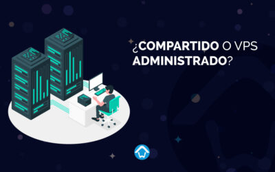 ¿Compartido O VPS administrado?