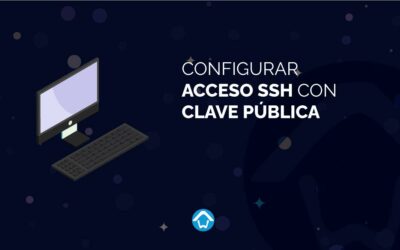 Configurar acceso SSH con clave pública