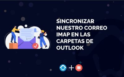 ¿Cómo suscribir o sincronizar nuestro correo IMAP en las carpetas de Outlook?