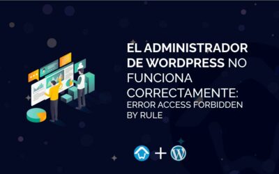 El administrador de WordPress no funciona correctamente: error access forbidden by rule