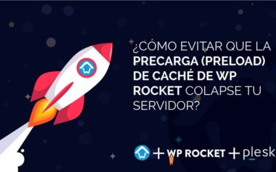 ¿Cómo evitar que la precarga (preload) de caché de WP Rocket colapse tu servidor?
