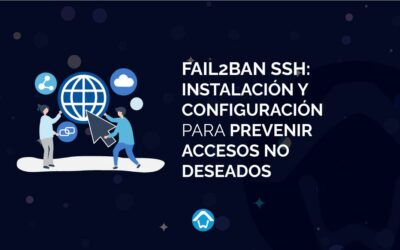 Fail2ban SSH: instalación y configuración para prevenir accesos no deseados al servidor