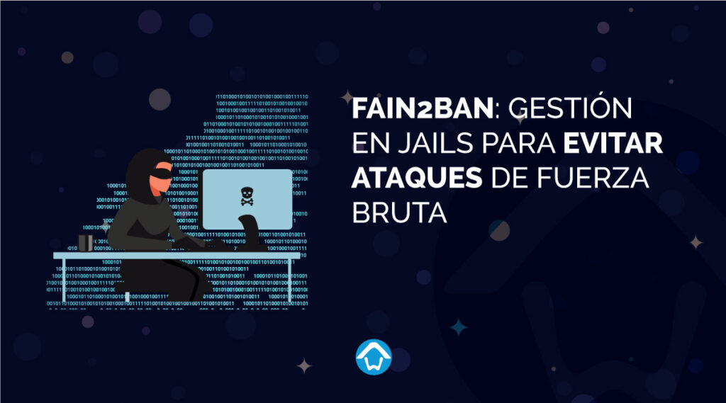 fain2ban-gestion-en-jails-para-evitar-ataques-de-fuerza-bruta