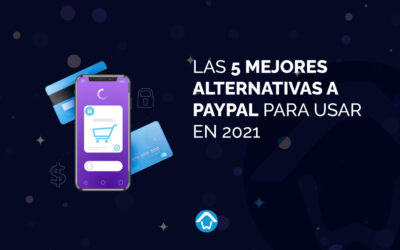 Las 5 mejores alternativas a PayPal para usar en 2021