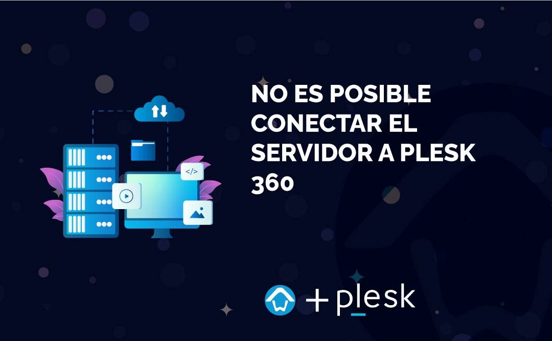 No es posible conectar el servidor a Plesk 360: el servidor tiene un certificado no válido