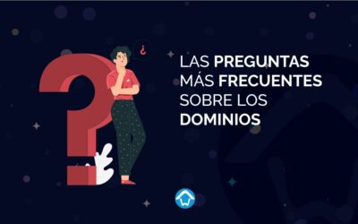 Las preguntas más frecuentes sobre los dominios