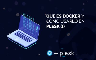 Qué es Docker y cómo usarlo en Plesk (I)