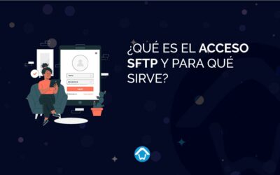 ¿Qué es el acceso SFTP y para qué sirve?