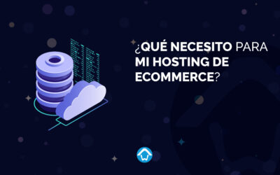 ¿Qué necesito para mi Hosting de eCommerce?