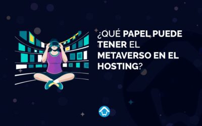 ¿Qué papel puede tener el Metaverso en el Hosting?