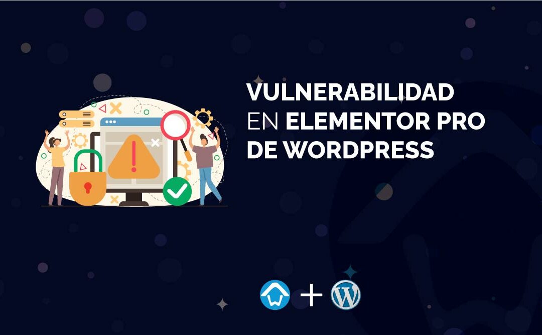 Vulnerabilidad en Elementor Pro de WordPress
